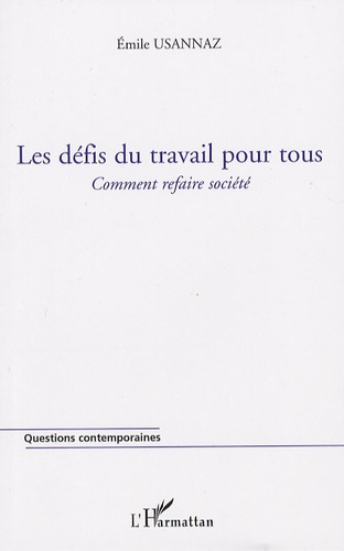 Les défis du travail pour tous. Comment refaire société