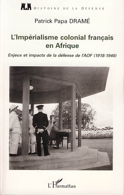L'Impérialisme colonial français en Afrique. Enjeux et impacts de la défense de l'AOF (1918-1940)