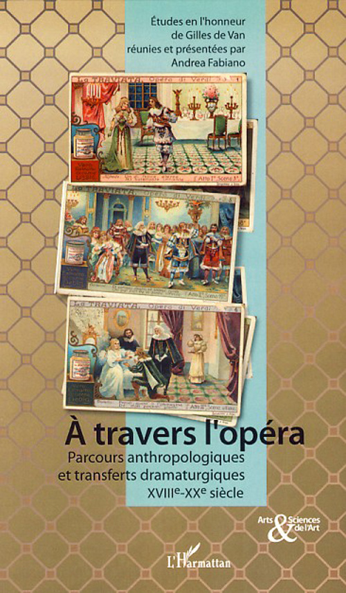 A travers l'opéra. Parcours anthropologiques et transferts dramaturgiques sur la scène théâtrale eur