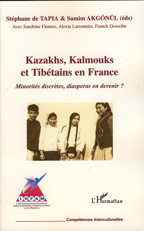 Kazakhs, Kalmouks et Tibétains en France. Minorités discrètes, diasporas en devenir ?