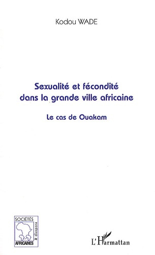 Sexualité et fécondité dans la grande ville africaine. Le cas de Ouakam