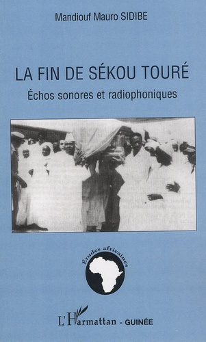 La fin de Sékou Touré. Echos sonores et radiophoniques