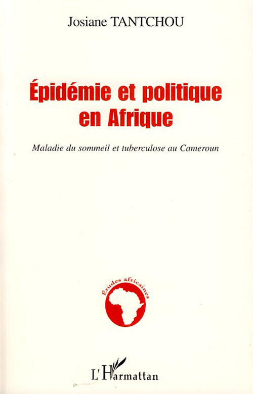 Épidémie et politique en Afrique. Maladie du sommeil et tuberculose au Cameroun