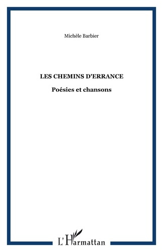 Les chemins d'errance. Poésies et chansons