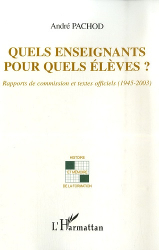 Quels enseignants pour quels élèves ? Rapports de commission et textes officiels (1945-2003)