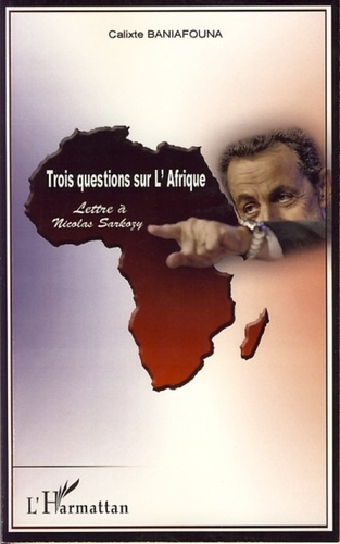 Trois questions sur l'Afrique. Lettre à Nicolas Sarkozy
