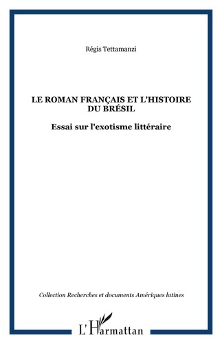 Le roman français et l'histoire du Brésil. Essai sur l'exotisme littéraire