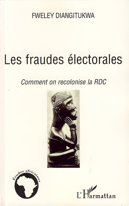 Les fraudes électorales. Comment on recolonise la RDC