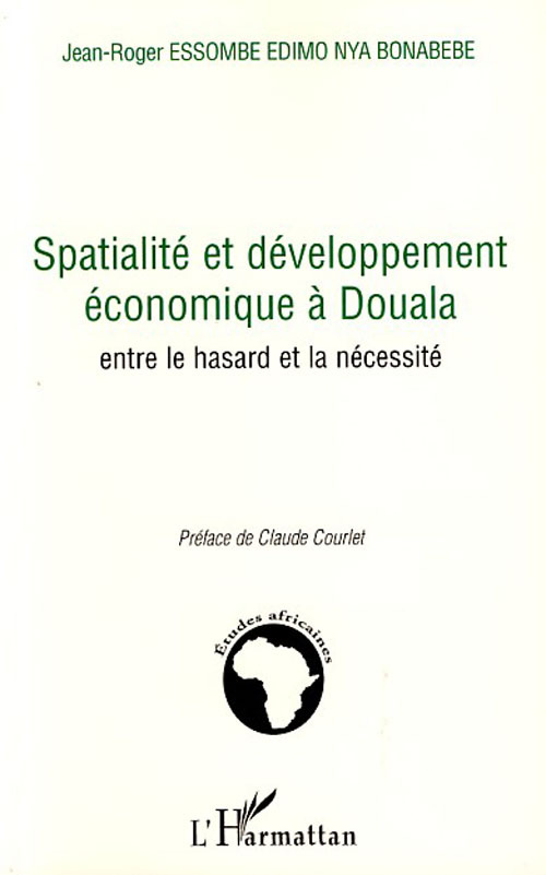 Spatialité et développement économique à Douala. Entre le hasard et la nécessité