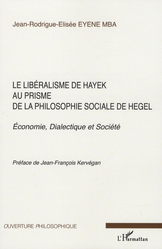 Le libéralisme de Hayek au prisme de la philosphie sociale de Hegel. Economie, Dialectique et Sociét