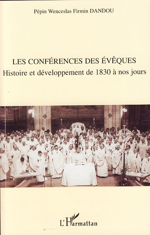 Les conférences des évêques. Histoire et développement de 1830 à nos jours