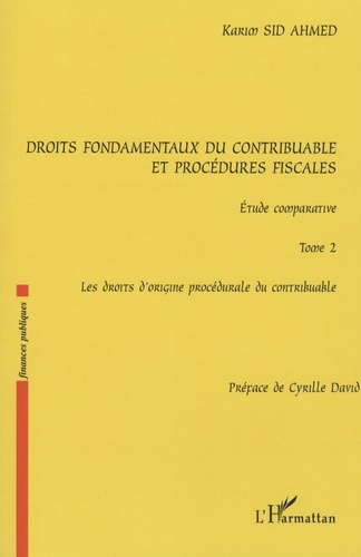 Droits fondamentaux du contribuable et procédures fiscales : étude comparative. Tome 2, Les droits d