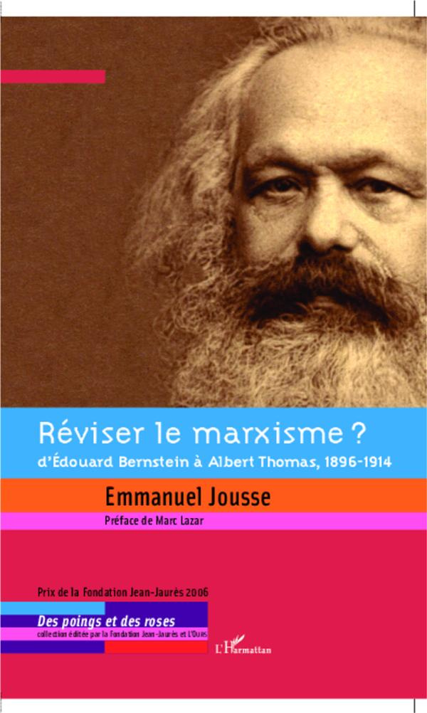 Réviser le marxisme ? D'Edouard Bernstein à Albert Thomas, 1896-1914
