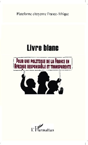 Livre blanc. Pour une politique de la France en Afrique responsable et transparente