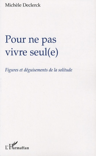 Pour ne pas vivre seul(e). Figures et déguisements de la solitude