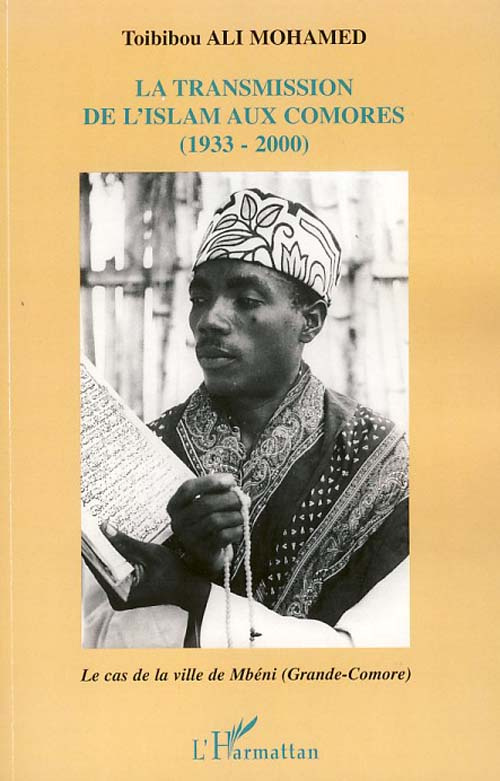 La transmission de l'Islam aux Comores (1933-2000). Le cas de la ville de Mbéni (Grande-Comore)