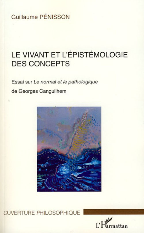 Le vivant et l'épistémologie des concepts. Essai sur Le normal et le pathologique de Georges Canguil