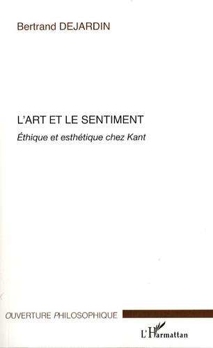 L'art et le sentiment. Ethique et esthétique chez Kant