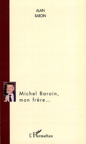 Michel Baroin, mon frère...