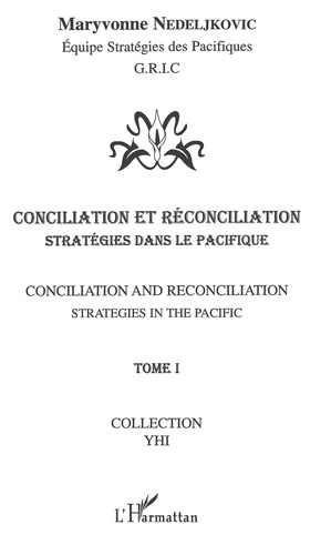 Conciliation et réconciliation. Volume 1 : Stratégies dans le Pacifique