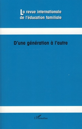 La revue internationale de l'éducation familiale N° 22, 2007 : D'une génération à l'autre