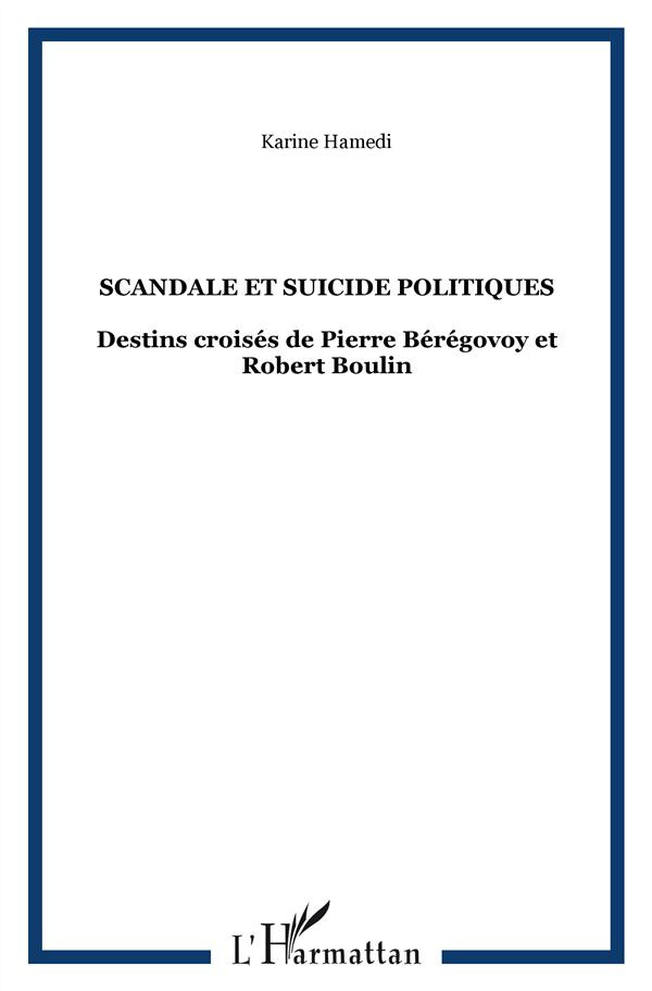 Scandale et suicide politiques. Destins croisés de Pierre Bérégovoy et Robert Boulin