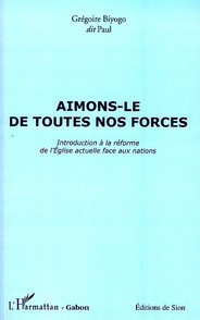 Aimons-le de toutes nos forces. Introduction à la réforme de l'Eglise actuelle face aux nations