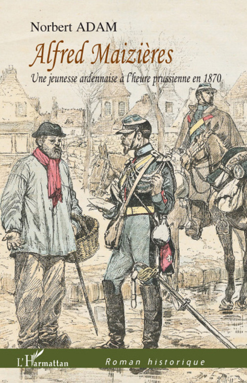 Alfred Maizières. Une jeunesse ardennaise à l'heure prussienne en 1870
