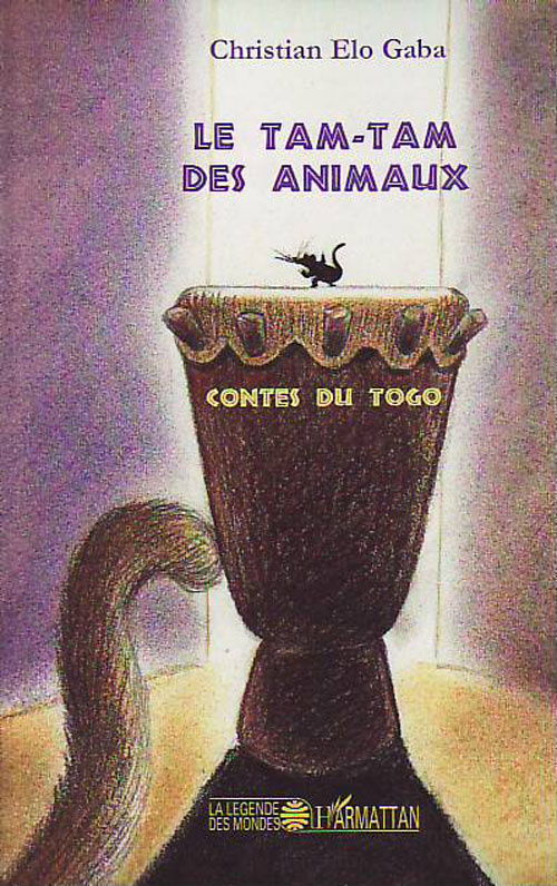 Le tam-tam des animaux. Contes du Togo