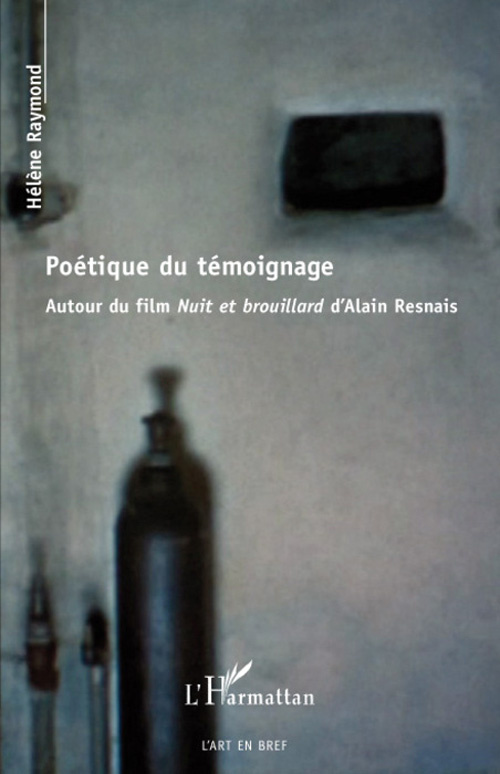 Poétique du témoignage. Autour du film Nuit et brouillard d'Alain Resnais