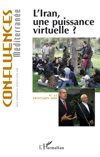 Confluences Méditerranée N° 65, printemps 2008 : L'Iran, une puissance virtuelle ?