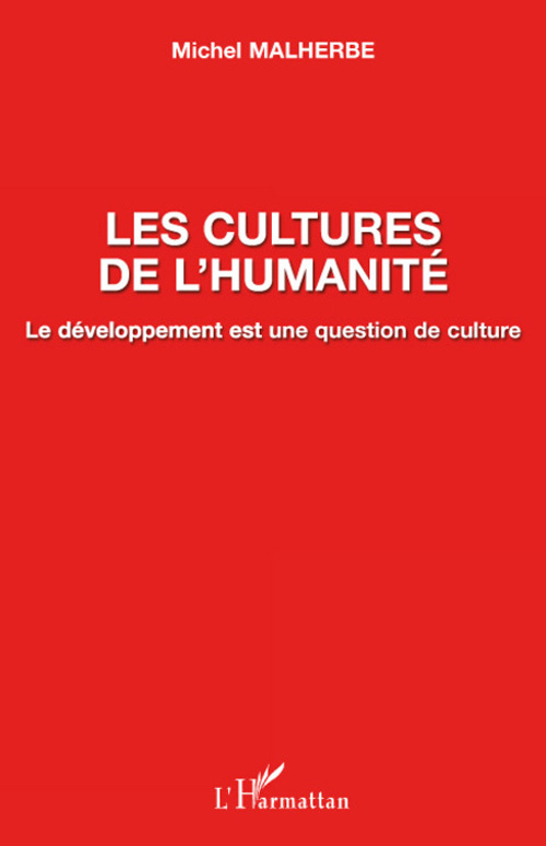 Les cultures de l'humanité. Le développement est une question de culture