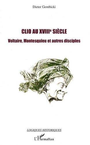 Clio au XVIIIe siècle. Voltaire, Montesquieu et autres disciples