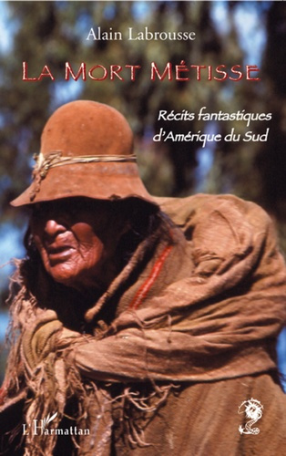 La mort métisse. Récits fantastiques d'Amérique du Sud