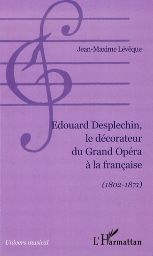 Edouard Desplechin, le décorateur du Grand Opéra à la française (1802-1871)