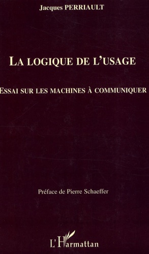 La logique de l'usage. Essai sur les machines à communiquer