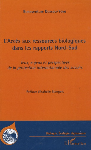 L'accès aux ressources biologiques dans les rapports Nord-Sud. Jeux, enjeux et perspectives de la pr