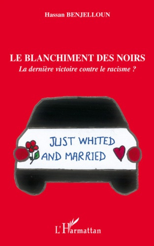 Le blanchiment des Noirs :. La dernière victoire contre le racisme ?