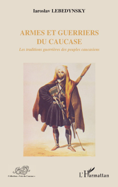 Armes et guerriers du Caucase. Les traditions guerrières des peuples caucasiens