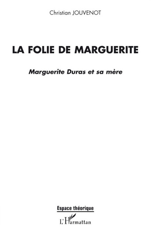 La folie de Marguerite. Marguerite Duras et sa mère