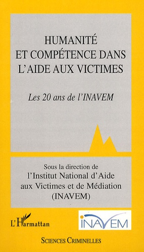 Humanité et compétence dans l'aide aux victimes. Les 20 ans de l'INAVEM