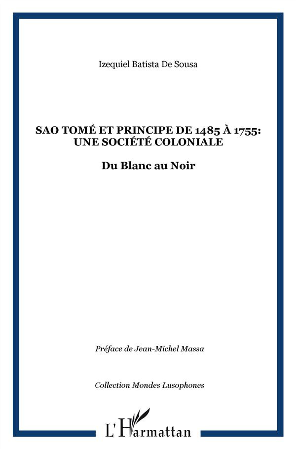 Sao Tomé et Principe de 1485 à 1755 : une société coloniale. Du Blanc au Noir