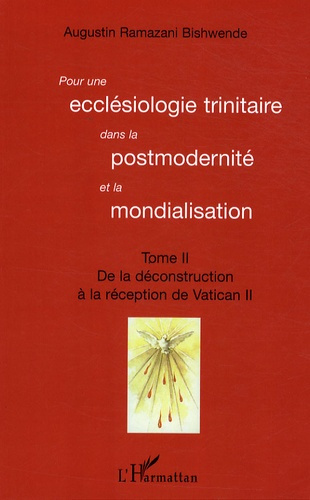 Pour une ecclésiologie trinitaire dans la postmodernité et la mondialisation. Tome 2 : De la déconst