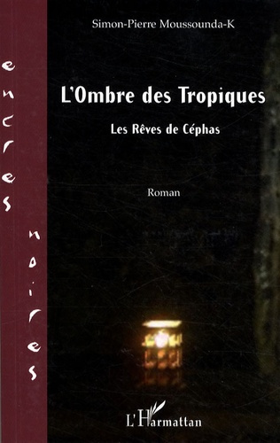L'ombre des tropiques. Les rêves de Céphas