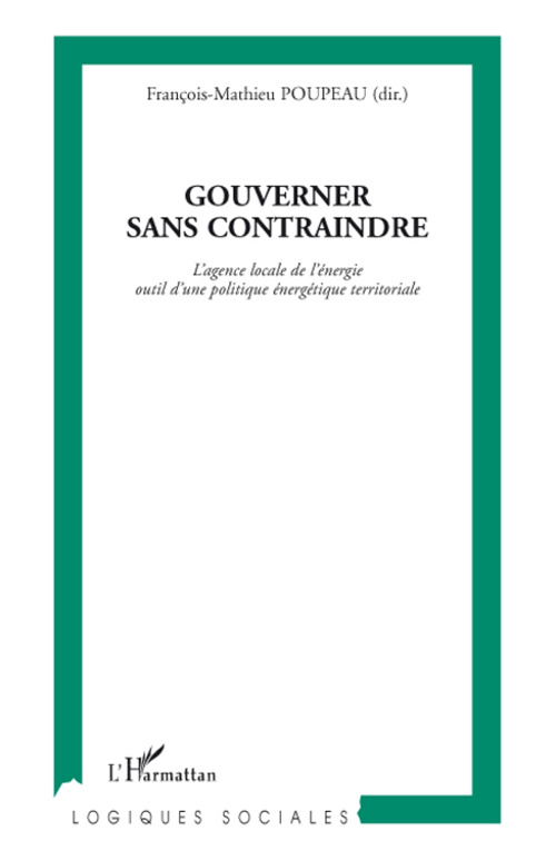 Gouverner sans contraindre. L'agence locale de l'énergie outil d'une politique énergétique territori
