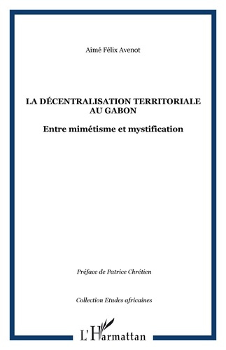 La décentralisation territoriale au Gabon. Entre mimétisme et mystification