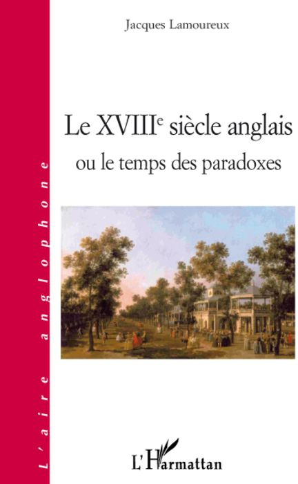 Le XVIIIe siècle anglais ou le temps des paradoxes