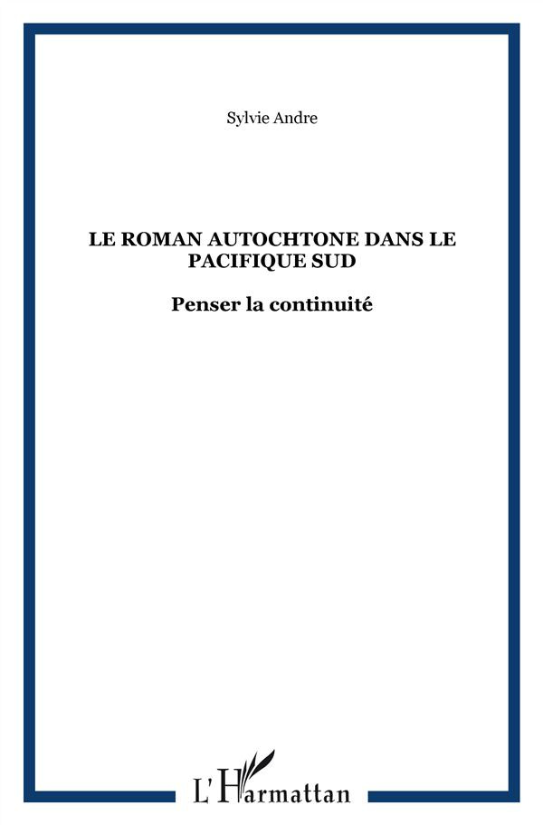 Le roman autochtone dans le Pacifique Sud. Penser la continuité