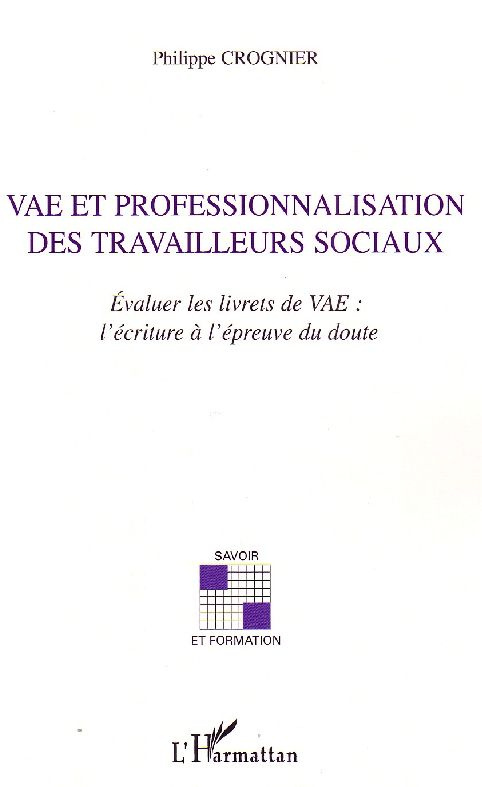 VAE et professionnalisation des travailleurs sociaux. Evaluer les livrets de VAE : l'écriture à l'ép