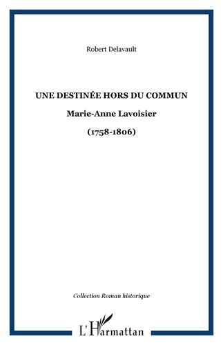 Une destinée hors du commun. Marie-Anne Lavoisier-(1758-1806)